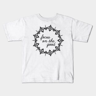 "Focus on the Good" Mandala Print Design GC-092-04 Kids T-Shirt